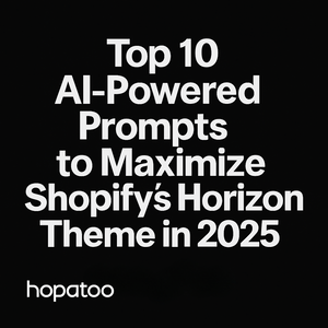 Top 10 AI-Powered Prompts to Maximize Shopify’s Horizon Theme in 2025