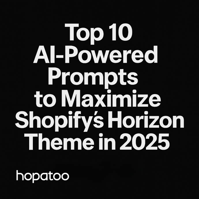 Top 10 AI-Powered Prompts to Maximize Shopify’s Horizon Theme in 2025