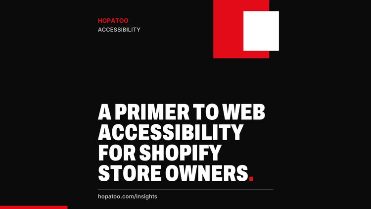 A Primer to Web Accessibility for Shopify Store Owners