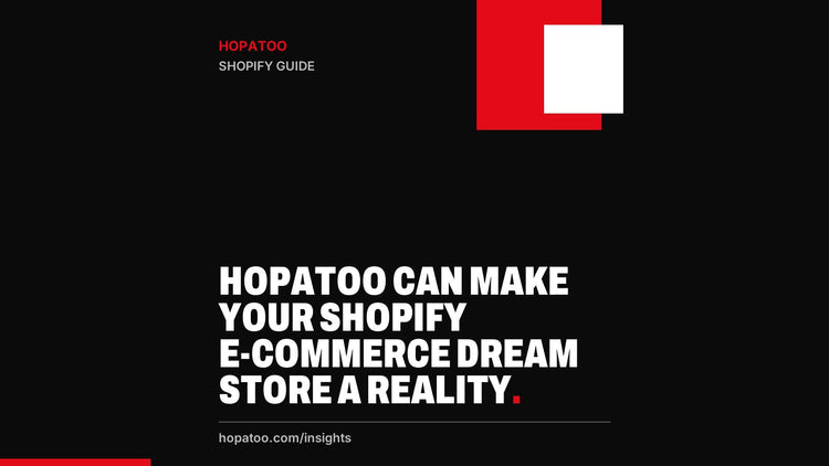 Hopatoo Can Make Your Shopify E-Commerce Dream Store a Reality