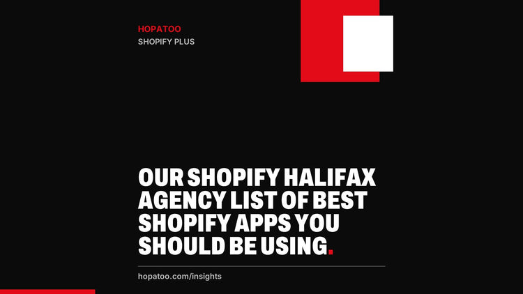 Our Shopify Halifax Agency List of Best Shopify Apps You Should be Using!