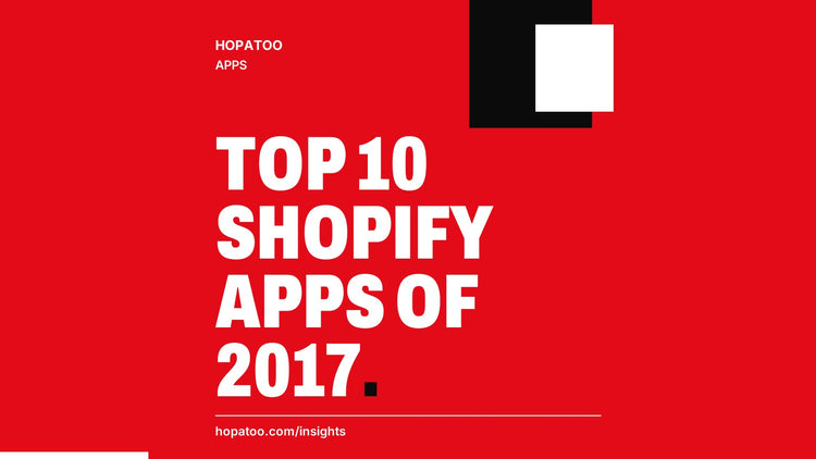 Top 10 Shopify Apps of 2017